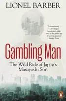KNYGA Lionel Barber Gambling Man, The Wild Ride of Japan’s Masayoshi Son