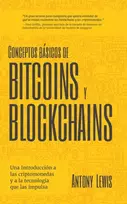 KNYGA Antony Lewis Conceptos basicos de Bitcoins y Blockchains, una introduccion a las criptomonedas y a la tecnologia que las impulsa (criptografia, trading de criptomonedas, activos digitales, NFT)