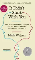 KNYGA Mark Wolynn It Didn't Start With You, How inherited family trauma shapes who we are and how to end the cycle