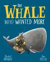 KNYGA Whale Who Wanted More, From The World of Rachel Bright & Jim Field