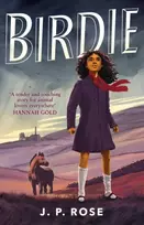 KNYGA J P Rose Birdie, A powerful, moving animal and friendship tale for fans of Michael Morpurgo