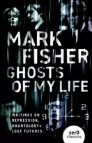 KNYGA Mark Fisher Ghosts of My Life, Writings on Depression, Hauntology and Lost Futures
