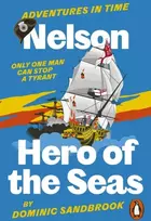 KNYGA Dominic Sandbrook Adventures in Time: Nelson, Hero of the Seas