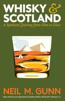KNYGA Neil M Gunn Whisky and Scotland, A Spiritual Journey from Glen to Glass