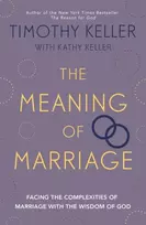 KNYGA Timothy J Keller Meaning of Marriage, Facing the Complexities of Marriage with the Wisdom of God