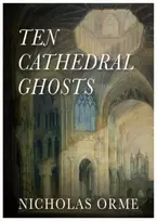 KNYGA Nicholas Orme Ten Cathedral Ghosts