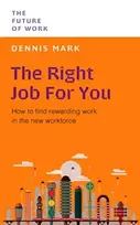 KNYGA Dennis Mark Right Job for You, How to Find Rewarding Work in the New Workforce