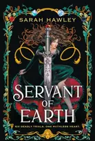 KNYGA Sarah Hawley Servant of Earth, Your new dark romantasy obsession perfect for fans of Sarah J Maas and Carissa Broadbent
