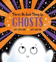 KNYGA Lucy Rowland There's No Such Thing as Ghosts (PB)