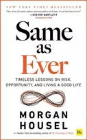 KNYGA Morgan Housel Same as Ever, Timeless Lessons on Risk, Opportunity and Living a Good Life
