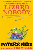 KNYGA Chronicles of a Lizard Nobody, The first book in a hilarious anthropomorphic animal school series by multi-award-winning author Patrick Ness; for ages 8,9,10,11,12