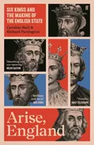KNYGA Caroline Burt Arise, England, Six Kings and the Making of the English State
