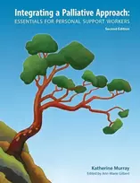 KNYGA Katherine Murray Integrating a Palliative Approach, Essentials for Personal Support Workers; Second Edition