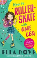KNYGA Ella Dove How To Roller-Skate with One Leg, a funny, uplifting story about friendship and living your best life