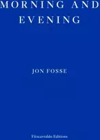 KNYGA Jon Fosse Morning and Evening — WINNER OF THE 2023 NOBEL PRIZE IN LITERATURE