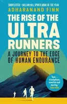 KNYGA Adharanand Finn Rise of the Ultra Runners, A Journey to the Edge of Human Endurance