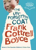 KNYGA Frank Cottrell Boyce Unforgotten Coat, A warm-hearted and compelling story of friendship and adversity, winner of the Guardian Children's Fiction Prize, from the UK Children’s Laureate 2024–2026