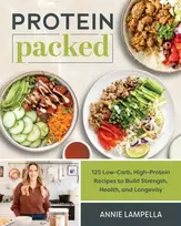 KNYGA Annie Lampella Protein Packed, 100 Low-Carb, High-Protein Recipes to Build Strength, Health and Longevity