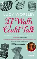KNYGA Lucy Worsley If Walls Could Talk, An intimate history of the home