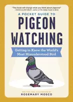 KNYGA Rosemary Mosco Pocket Guide to Pigeon Watching, Getting to Know the World's Most Misunderstood Bird