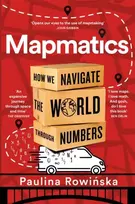 KNYGA Paulina Rowinska Mapmatics, How We Navigate the World Through Numbers