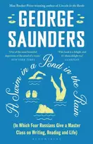 KNYGA George Saunders Swim in a Pond in the Rain, From the Man Booker Prize-winning, New York Times-bestselling author of Lincoln in the Bardo