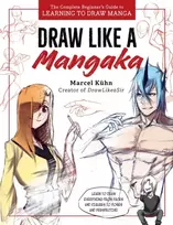 KNYGA Marcel Kuhn Draw Like a Mangaka, The Complete Beginner's Guide to Learning to Draw Manga