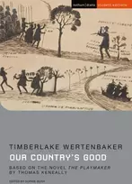 KNYGA Timberlake Wertenbaker Our Country's Good, Based on the novel 'The Playmaker' by Thomas Keneally