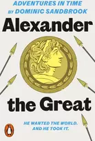 KNYGA Dominic Sandbrook Adventures in Time: Alexander the Great