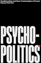 KNYGA Byung Chul Han Psychopolitics, Neoliberalism and New Technologies of Power