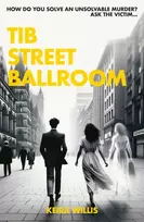 KNYGA Keira Willis Tib Street Ballroom, The thrilling mystery crime debut with a ghostly twist