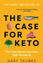 KNYGA Gary Taubes Case for Keto, The Truth About Low-Carb, High-Fat Eating