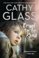 KNYGA Cathy Glass Cruel to Be Kind, Saying No Can Save a Child’s Life