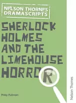 KNYGA Philip Pullman Oxford Playscripts: Sherlock Holmes and the Limehouse Horror