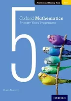KNYGA Annie Facchinetti Oxford Mathematics Primary Years Programme Practice and Mastery Book 5