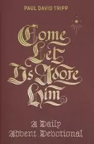 KNYGA Paul David Tripp Come, Let Us Adore Him
