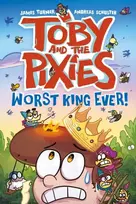 KNYGA James Turner Toby and the Pixies: Worst King Ever! (a Phoenix Comic Book)