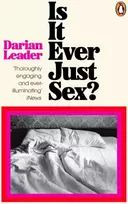 KNYGA Darian Leader Is It Ever Just Sex?