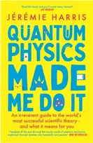 KNYGA Jeremie Harris Quantum Physics Made Me Do It