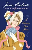 KNYGA Samantha Larsen Hastings Jane Austen's Dowries & Dalliances: A Literary Card Game