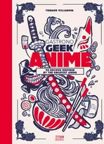 KNYGA Thibaud Villanova Gastronogeek Anime Cookbook