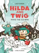 KNYGA Luke Pearson Hilda and Twig: Wake the Ice Man