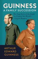 KNYGA Arthur Edward Guinness Guinness: A Family Succession