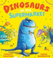 KNYGA Timothy Knapman Dinosaurs in the Supermarket NE