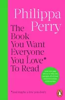 KNYGA Philippa Perry The Book You Want Everyone You Love* To Read *(and maybe a few you don’t)