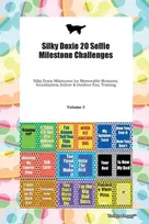 KNYGA Doggy Todays Doggy Silky Doxie 20 Selfie Milestone Challenges Silky Doxie Milestones for Memorable Moments, Socialization, Indoor & Outdoor Fun, Training Volume 3