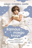 RAMAUS MIEGO KNYGA. Praktinis vadovas auginantiems naujagimius, kūdikius ir ikimokyklinukus - Sarah Ockwell-Smith