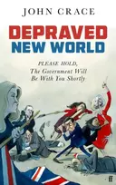 KNYGA John Crace Depraved New World, Please Hold, the Government Will Be With You Shortly