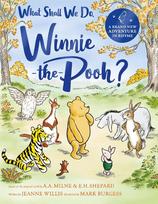 What Shall We Do, Winnie-the-Pooh?: A brand new Winnie-the-Pooh adventure in rhyme, featuring A.A Milnes and E.H Shepards beloved characters