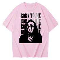 Born to Die Lana Del Rey Tshirt Man Woman Harajuku 2026 Spring summer new Fashion Short Sleeve Oneck Casual Shirt Gift XL white
